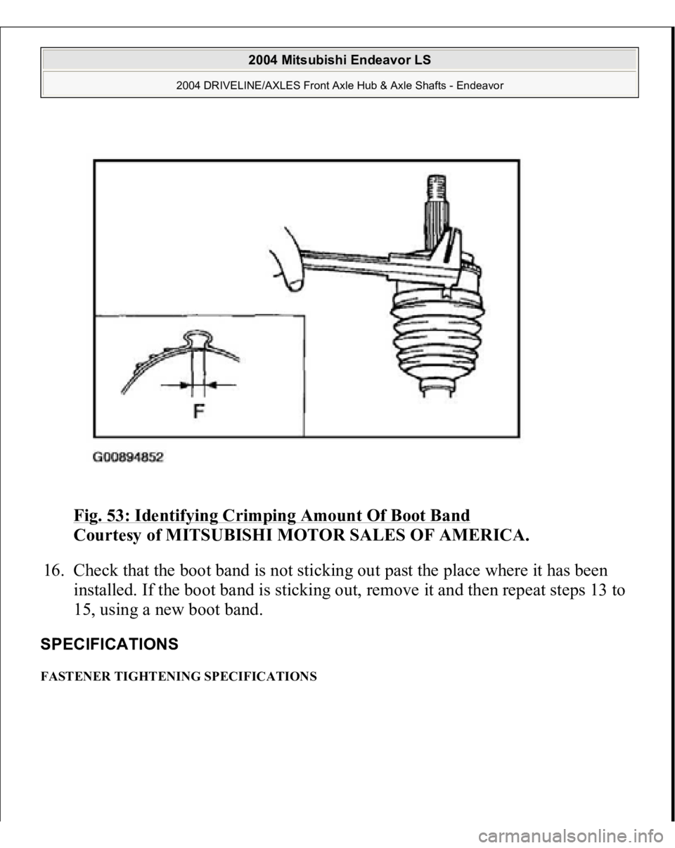 MITSUBISHI ENDEAVOR 2004  Service Repair Manual Fig. 53: Identifying Crimping Amount Of Boot Band
 
Courtesy of MITSUBISHI MOTOR SALES OF AMERICA. 
16. Check that the boot band is not sticking out past the place where it has been 
installed. If the