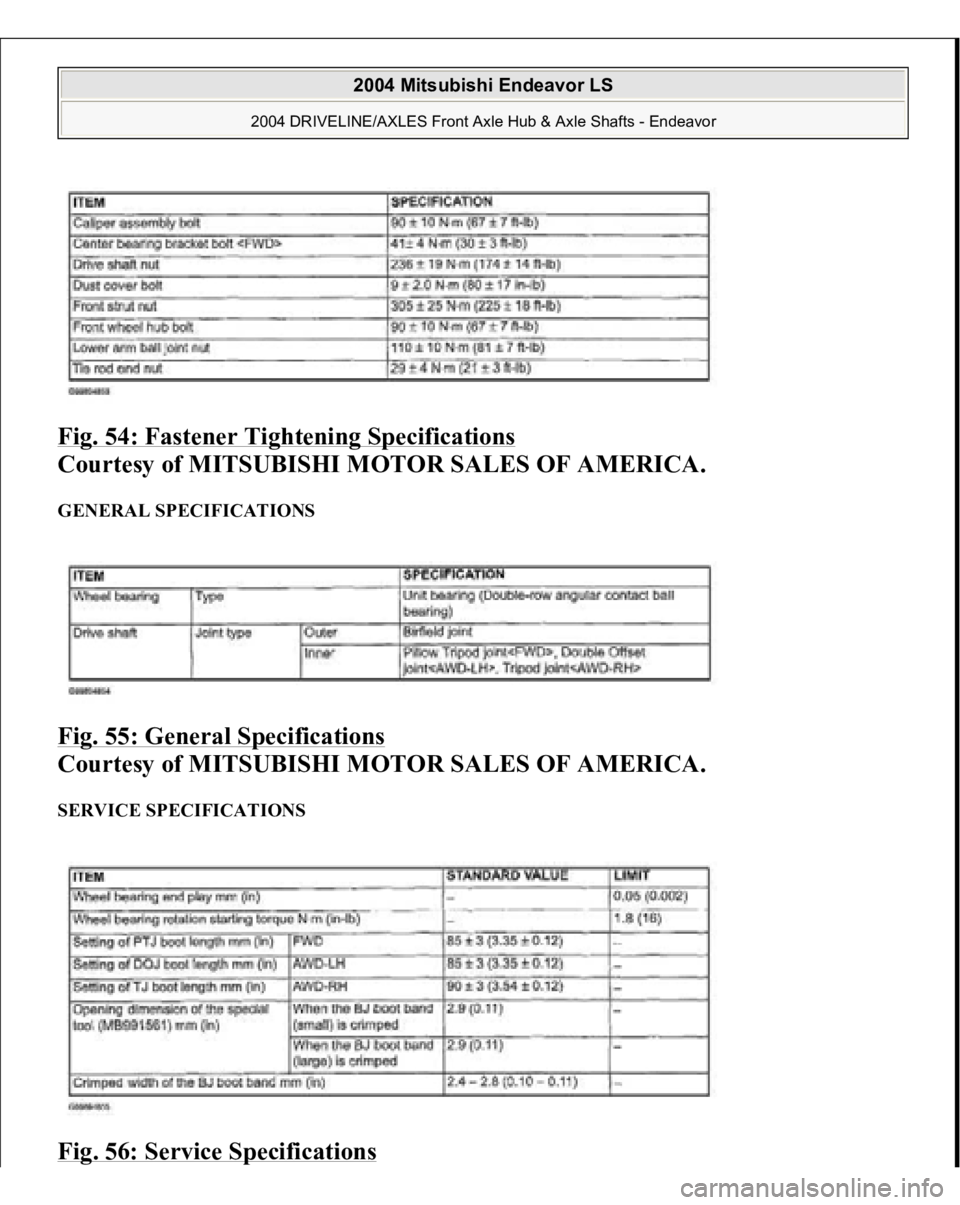 MITSUBISHI ENDEAVOR 2004  Service Repair Manual Fig. 54: Fastener Tightening Specifications
 
Courtesy of MITSUBISHI MOTOR SALES OF AMERICA. 
GENERAL SPECIFICATIONS Fig. 55: General Specifications
 
Courtesy of MITSUBISHI MOTOR SALES OF AMERICA. 
S