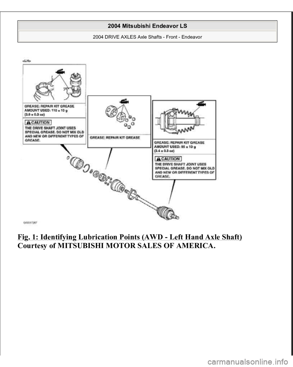MITSUBISHI ENDEAVOR 2004  Service Repair Manual Fig. 1: Identifying Lubrication Points (AWD 
- Left Hand Axle Shaft)
 
Courtesy of MITSUBISHI MOTOR SALES OF AMERICA.
 
2004 Mitsubishi Endeavor LS 
2004 DRIVE AXLES Axle Shafts - Front - Endeavor
   