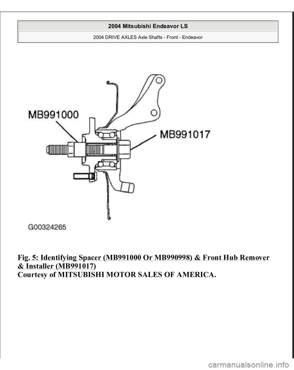 MITSUBISHI ENDEAVOR 2004  Service Repair Manual Fig. 5: Identifying Spacer (MB991000 Or MB990998) & Front Hub Remover & Installer (MB991017)
 
Courtes
y of MITSUBISHI MOTOR SALES OF AMERICA
.
 
2004 Mitsubishi Endeavor LS 
2004 DRIVE AXLES Axle Sha