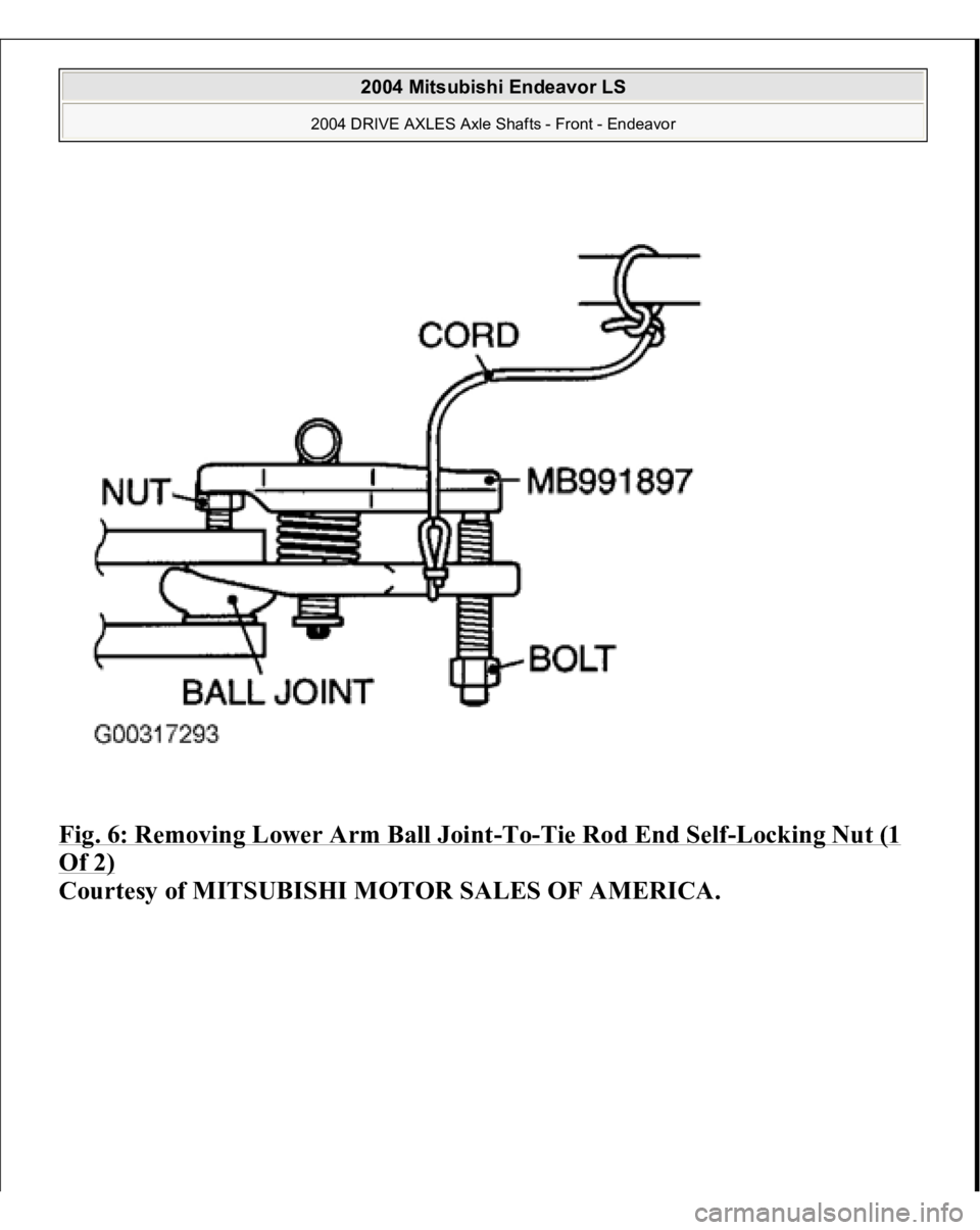 MITSUBISHI ENDEAVOR 2004  Service Repair Manual Fig. 6: Removing Lower Arm Ball Joint
-To
-Tie Rod End Self
-Locking Nut (1 
Of 2)
 
Courtesy of MITSUBISHI MOTOR SALES OF AMERICA.
 
2004 Mitsubishi Endeavor LS 
2004 DRIVE AXLES Axle Shafts - Front 