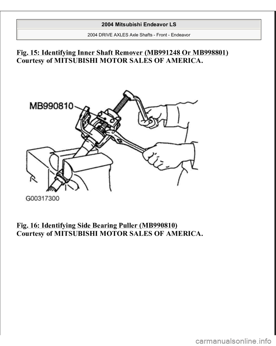 MITSUBISHI ENDEAVOR 2004  Service Repair Manual Fig. 15: Identifying Inner Shaft Remover (MB991248 Or MB998801)
 
Courtesy of MITSUBISHI MOTOR SALES OF AMERICA. 
Fig. 16: Identifying Side Bearing Puller (MB990810)
 
Courtesy of MITSUBISHI MOTOR SAL