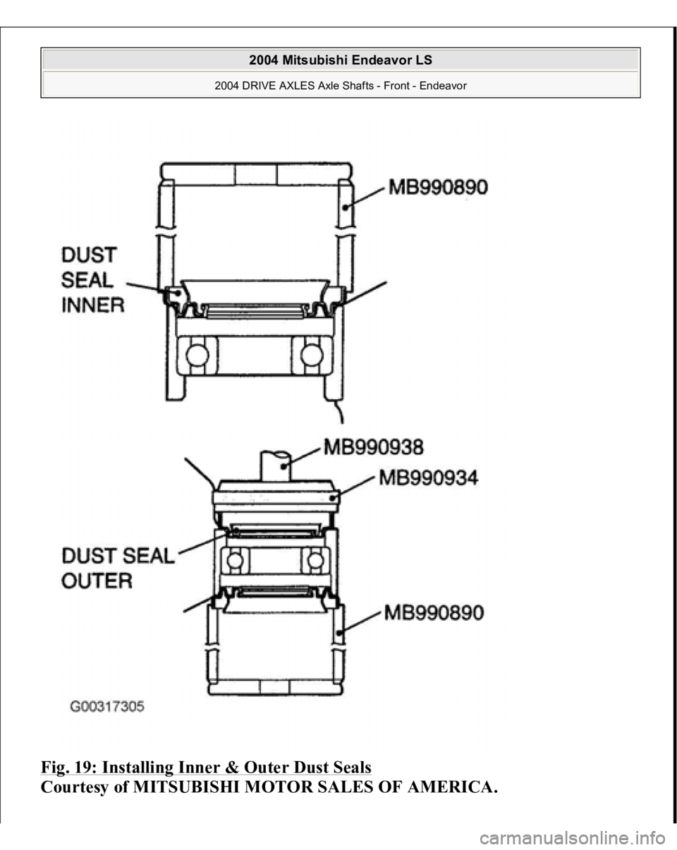 MITSUBISHI ENDEAVOR 2004  Service Repair Manual Fig. 19: Installing Inner & Outer Dust Seals
 
Courtesy of MITSUBISHI MOTOR SALES OF AMERICA.
 
2004 Mitsubishi Endeavor LS 
2004 DRIVE AXLES Axle Shafts - Front - Endeavor
   