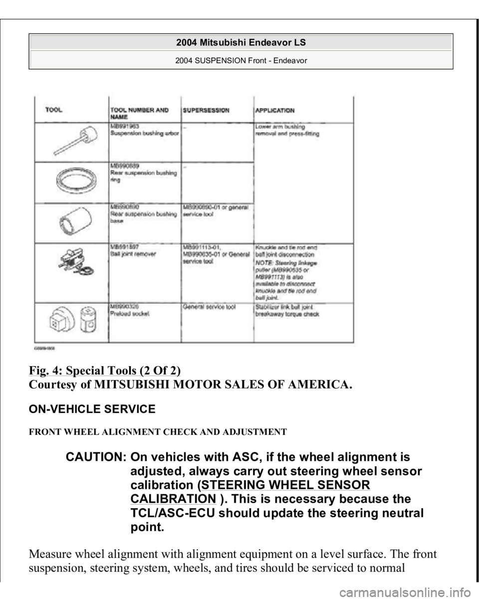 MITSUBISHI ENDEAVOR 2004  Service Repair Manual Fig. 4: Special Tools (2 Of 2)
 
Courtesy of MITSUBISHI MOTOR SALES OF AMERICA. 
ON-VEHICLE SERVICE FRONT WHEEL ALIGNMENT CHECK AND ADJUSTMENT Measure wheel alignment with alignment equipment on a lev