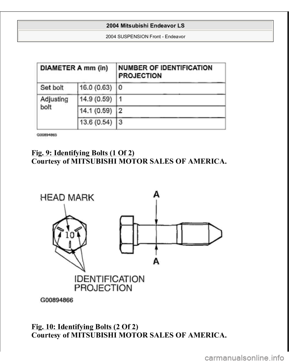 MITSUBISHI ENDEAVOR 2004  Service Repair Manual Fig. 9: Identifying Bolts (1 Of 2)
 
Courtesy of MITSUBISHI MOTOR SALES OF AMERICA. 
Fig. 10: Identifying Bolts (2 Of 2) 
Courtesy of MITSUBISHI MOTOR SALES OF AMERICA. 
 
2004 Mitsubishi Endeavor LS 