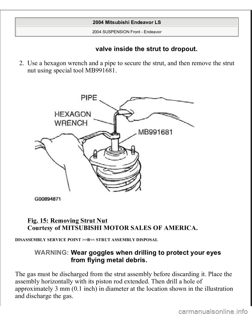 MITSUBISHI ENDEAVOR 2004  Service Repair Manual 2. Use a hexagon wrench and a pipe to secure the strut, and then remove the strut 
nut using special tool MB991681. 
Fig. 15: Removing Strut Nut
 
Courtesy of MITSUBISHI MOTOR SALES OF AMERICA. 
DISAS