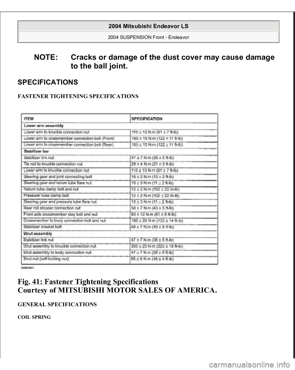 MITSUBISHI ENDEAVOR 2004  Service Repair Manual SPECIFICATIONS FASTENER TIGHTENING SPECIFICATIONS Fig. 41: Fastener Tightening Specifications
 
Courtesy of MITSUBISHI MOTOR SALES OF AMERICA. 
GENERAL SPECIFICATIONS COIL SPRING 
NOTE: Cracks or dama