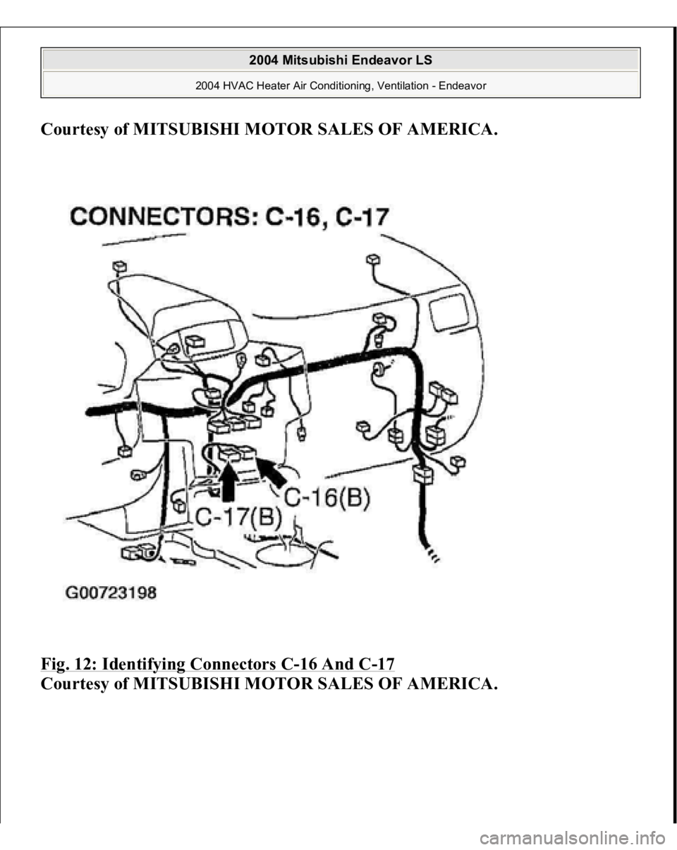 MITSUBISHI ENDEAVOR 2004  Service Repair Manual Courtesy of MITSUBISHI MOTOR SALES OF AMERICA
. 
Fig. 12: Identifying Connectors C
-16 And C
-17 
Courtes
y of MITSUBISHI MOTOR SALES OF AMERICA
.
 
2004 Mitsubishi Endeavor LS 
2004 HVAC Heater Air C