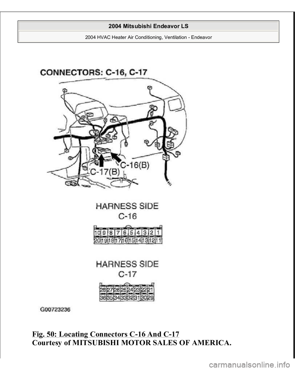 MITSUBISHI ENDEAVOR 2004  Service Repair Manual Fig. 50: Locating Connectors C
-16 And C
-17 
Courtesy of MITSUBISHI MOTOR SALES OF AMERICA.
 
 
2004 Mitsubishi Endeavor LS 
2004 HVAC Heater Air Conditioning, Ventilation - Endeavor
   