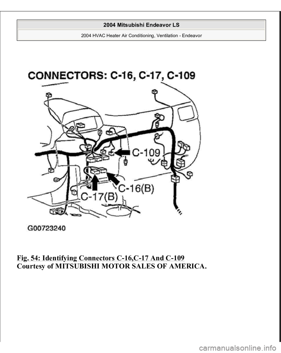 MITSUBISHI ENDEAVOR 2004  Service Repair Manual Fig. 54: Identifying Connectors C
-16,C
-17 And C
-109
 
Courtesy of MITSUBISHI MOTOR SALES OF AMERICA. 
2004 Mitsubishi Endeavor LS 
2004 HVAC Heater Air Conditioning, Ventilation - Endeavor
   