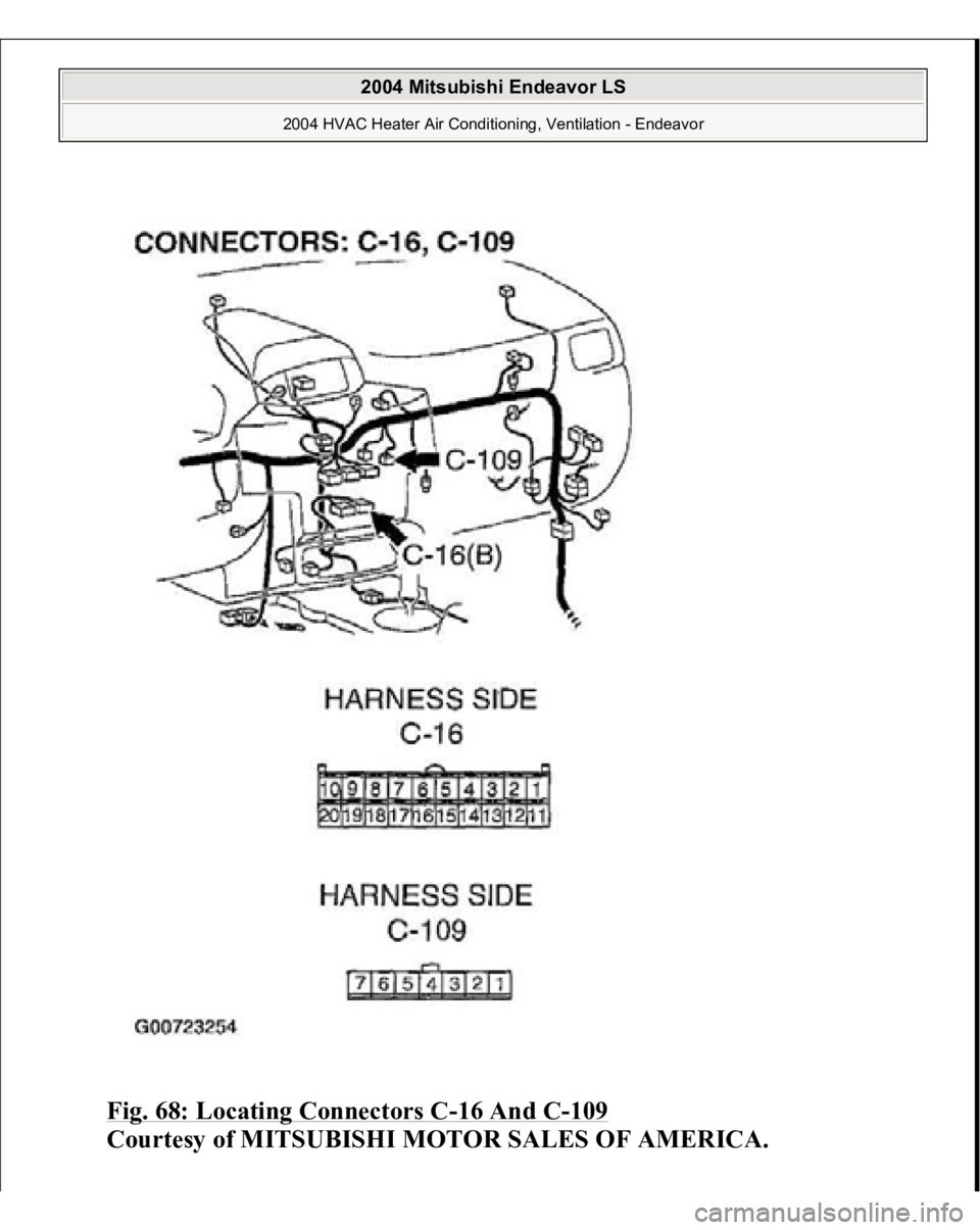 MITSUBISHI ENDEAVOR 2004  Service Repair Manual Fig. 68: Locating Connectors C
-16 And C
-109
 
Courtesy of MITSUBISHI MOTOR SALES OF AMERICA.
 
2004 Mitsubishi Endeavor LS 
2004 HVAC Heater Air Conditioning, Ventilation - Endeavor
   