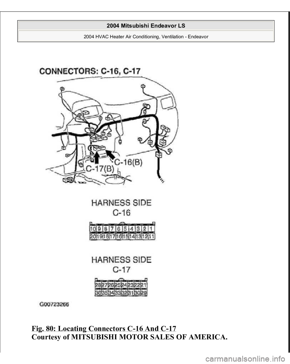 MITSUBISHI ENDEAVOR 2004  Service Repair Manual Fig. 80: Locating Connectors C
-16 And C
-17 
Courtes
y of MITSUBISHI MOTOR SALES OF AMERICA
.
 
2004 Mitsubishi Endeavor LS 
2004 HVAC Heater Air Conditioning, Ventilation - Endeavor
   