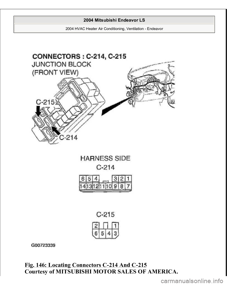 MITSUBISHI ENDEAVOR 2004  Service Repair Manual Fig. 146: Locating Connectors C
-214 And C
-215
 
Courtes
y of MITSUBISHI MOTOR SALES OF AMERICA
.
 
2004 Mitsubishi Endeavor LS 
2004 HVAC Heater Air Conditioning, Ventilation - Endeavor
   