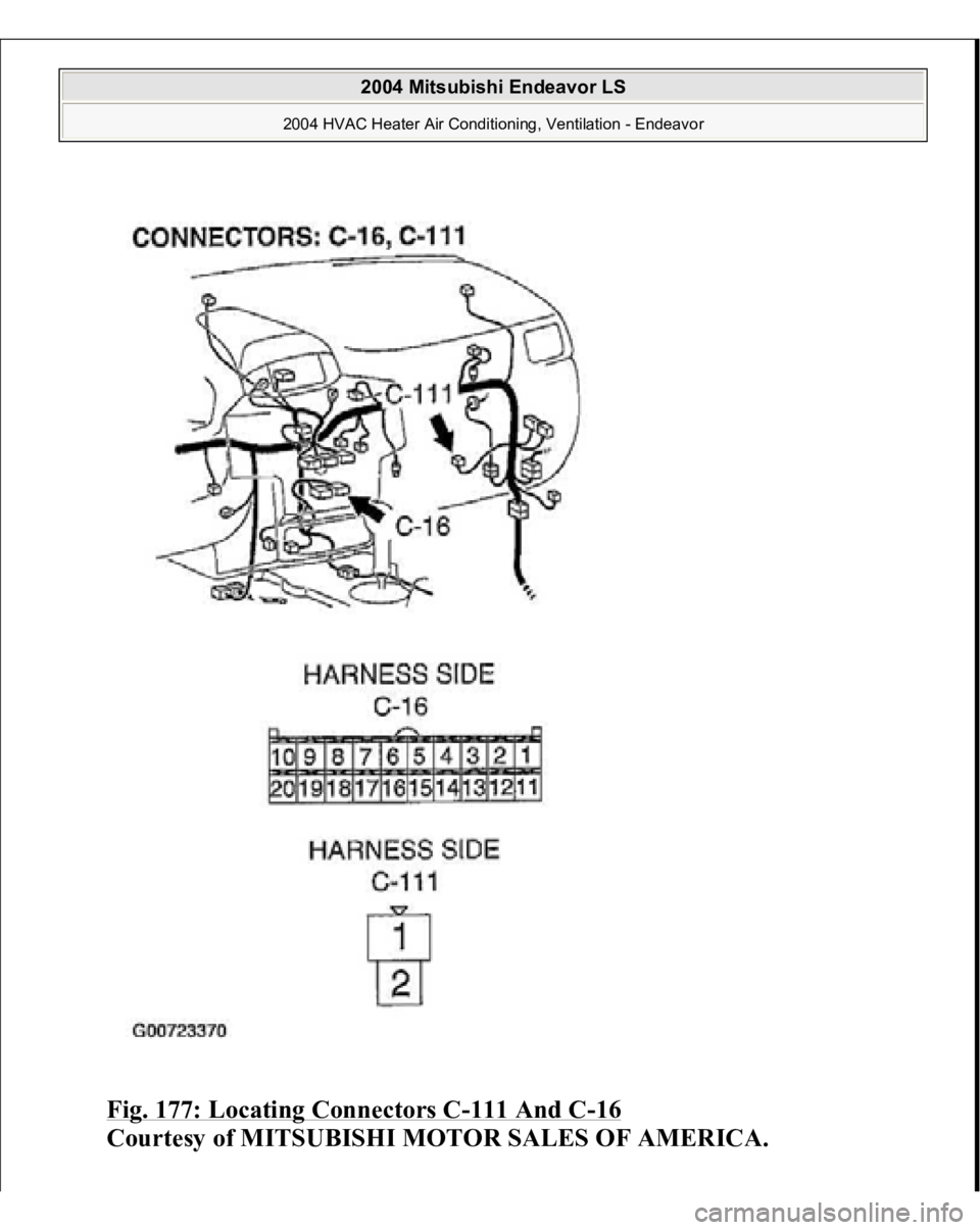 MITSUBISHI ENDEAVOR 2004  Service Repair Manual Fig. 177: Locating Connectors C
-111 And C
-16 
Courtesy of MITSUBISHI MOTOR SALES OF AMERICA.
 
2004 Mitsubishi Endeavor LS 
2004 HVAC Heater Air Conditioning, Ventilation - Endeavor
   