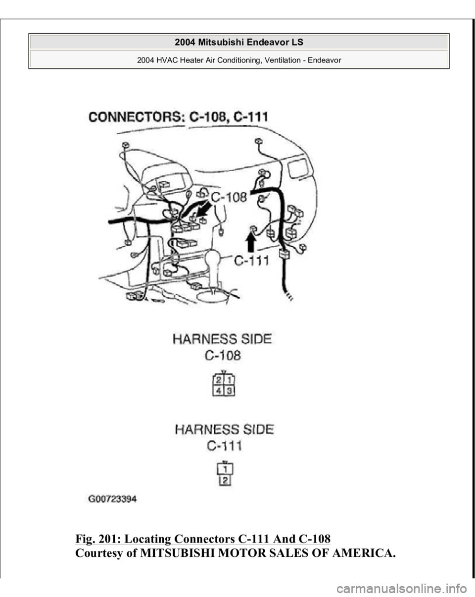 MITSUBISHI ENDEAVOR 2004  Service Repair Manual Fig. 201: Locating Connectors C
-111 And C
-108
 
Courtesy of MITSUBISHI MOTOR SALES OF AMERICA.
 
2004 Mitsubishi Endeavor LS 
2004 HVAC Heater Air Conditioning, Ventilation - Endeavor
   