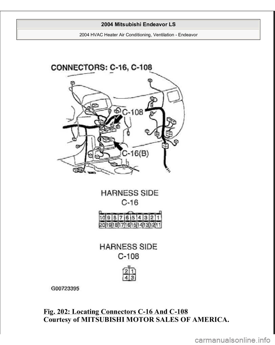MITSUBISHI ENDEAVOR 2004  Service Repair Manual Fig. 202: Locating Connectors C
-16 And C
-108
 
Courtesy of MITSUBISHI MOTOR SALES OF AMERICA.
 
2004 Mitsubishi Endeavor LS 
2004 HVAC Heater Air Conditioning, Ventilation - Endeavor
   