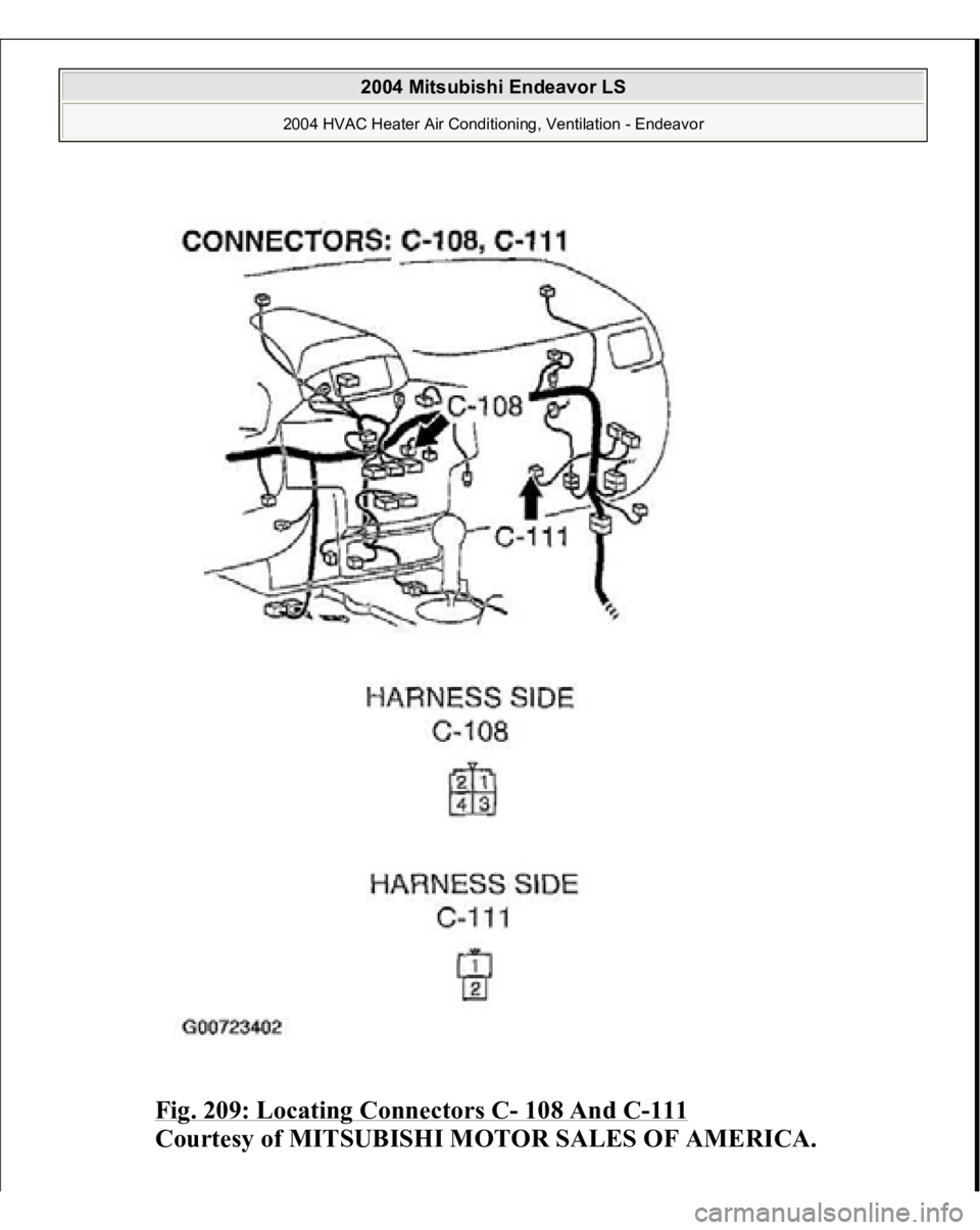 MITSUBISHI ENDEAVOR 2004  Service Repair Manual Fig. 209: Locating Connectors C
- 108 And C
-111
 
Courtesy of MITSUBISHI MOTOR SALES OF AMERICA.
 
2004 Mitsubishi Endeavor LS 
2004 HVAC Heater Air Conditioning, Ventilation - Endeavor
   