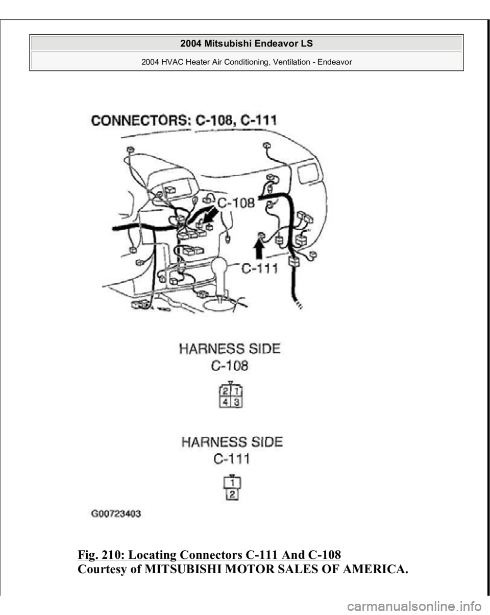 MITSUBISHI ENDEAVOR 2004  Service Repair Manual Fig. 210: Locating Connectors C
-111 And C
-108
 
Courtesy of MITSUBISHI MOTOR SALES OF AMERICA.
 
2004 Mitsubishi Endeavor LS 
2004 HVAC Heater Air Conditioning, Ventilation - Endeavor
   