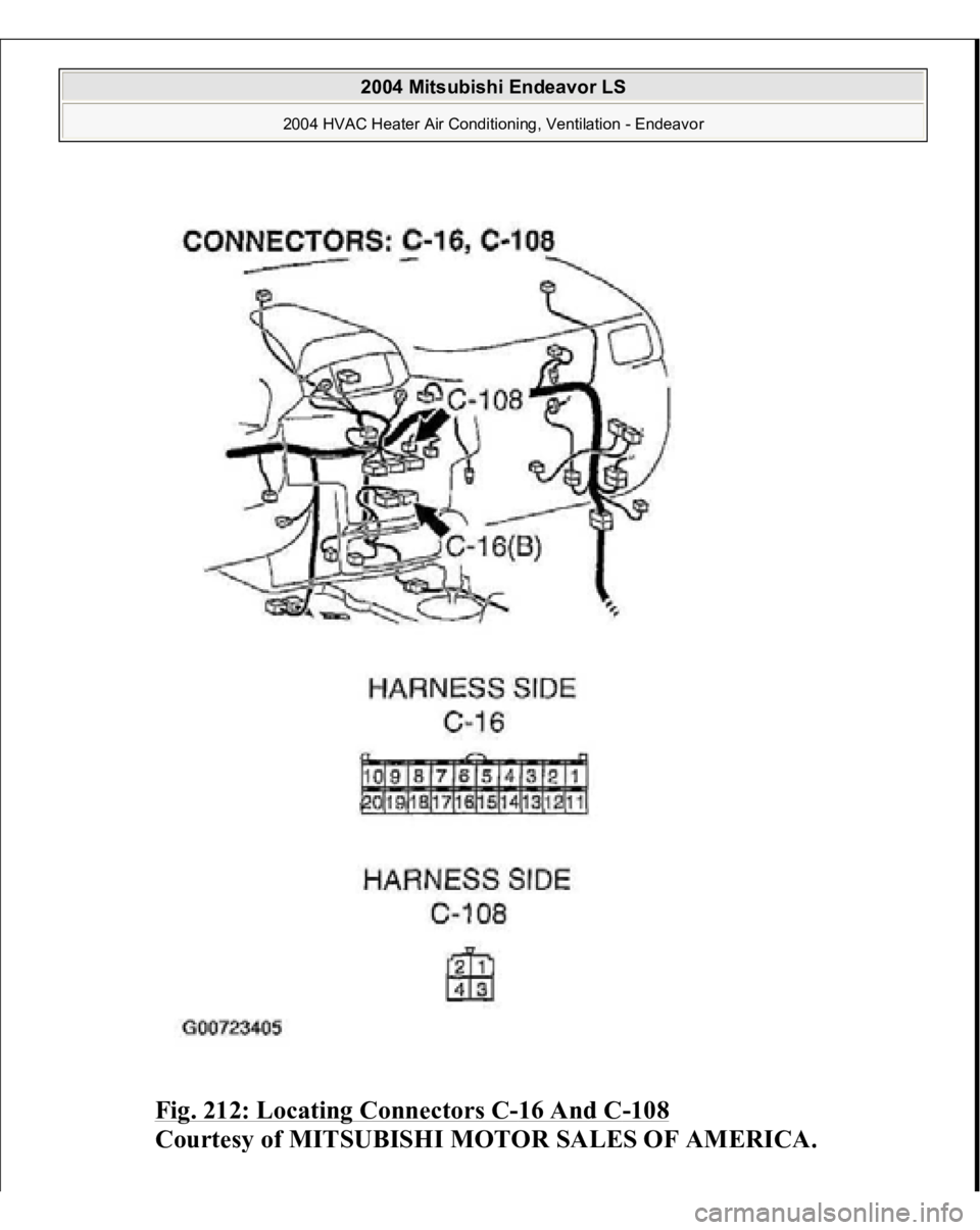 MITSUBISHI ENDEAVOR 2004  Service Repair Manual Fig. 212: Locating Connectors C
-16 And C
-108
 
Courtes
y of MITSUBISHI MOTOR SALES OF AMERICA
.
 
2004 Mitsubishi Endeavor LS 
2004 HVAC Heater Air Conditioning, Ventilation - Endeavor
   