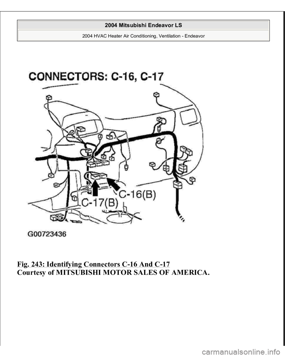 MITSUBISHI ENDEAVOR 2004  Service Repair Manual Fig. 243: Identifying Connectors C
-16 And C
-17 
Courtesy of MITSUBISHI MOTOR SALES OF AMERICA. 
2004 Mitsubishi Endeavor LS 
2004 HVAC Heater Air Conditioning, Ventilation - Endeavor
   