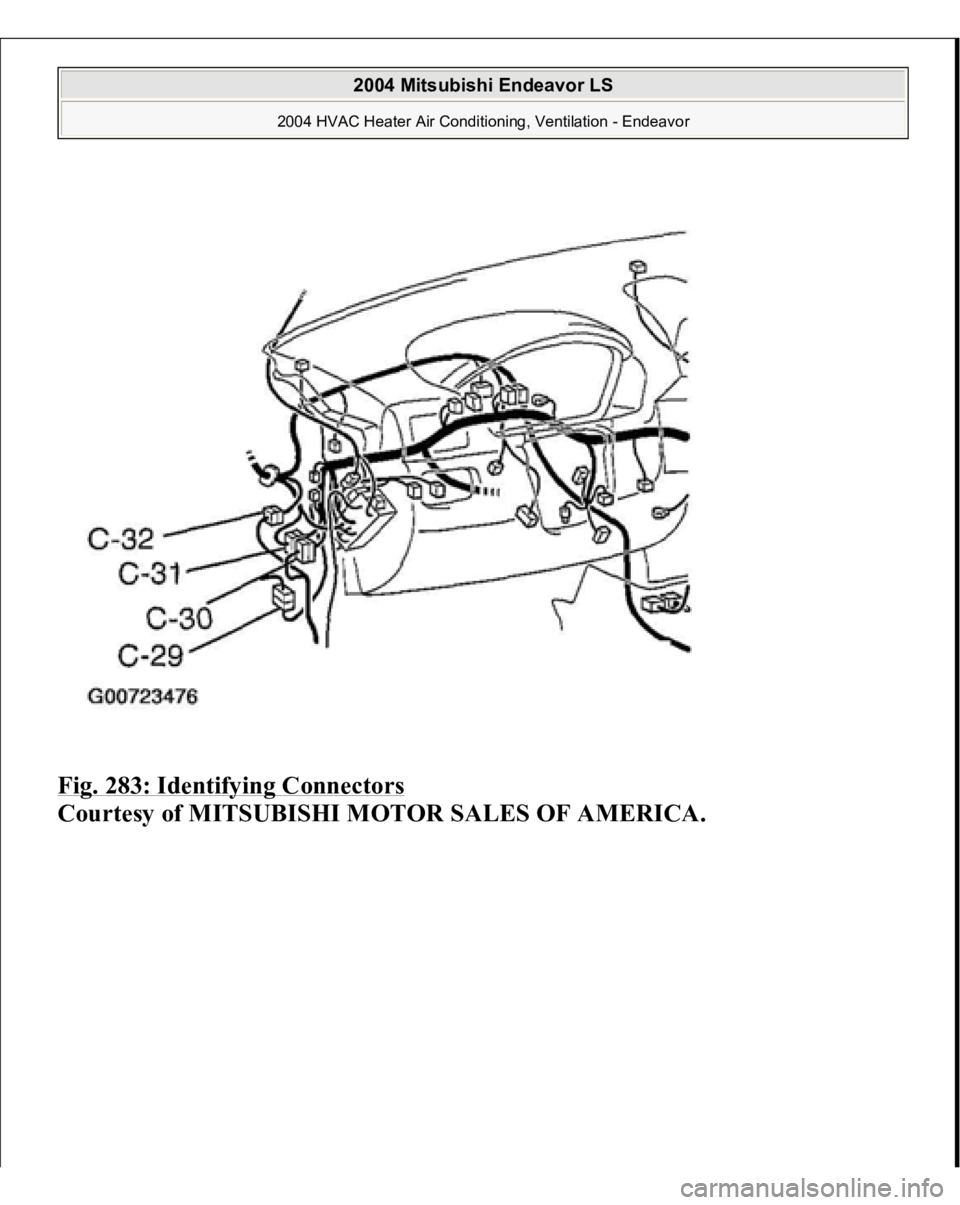 MITSUBISHI ENDEAVOR 2004  Service Repair Manual Fig. 283: Identifying Connectors
 
Courtesy of MITSUBISHI MOTOR SALES OF AMERICA. 
2004 Mitsubishi Endeavor LS 
2004 HVAC Heater Air Conditioning, Ventilation - Endeavor
   