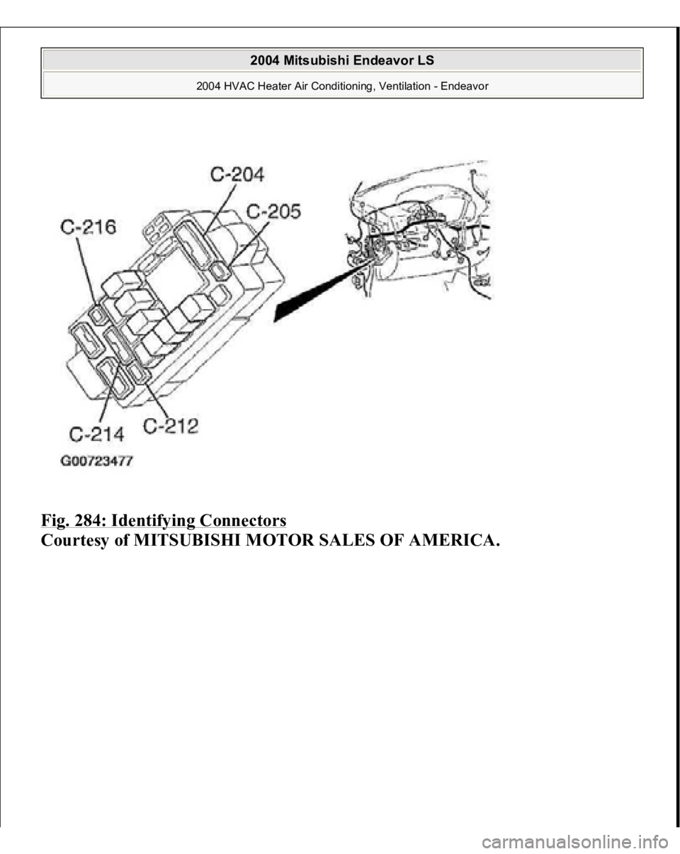 MITSUBISHI ENDEAVOR 2004  Service Repair Manual Fig. 284: Identifying Connectors
 
Courtesy of MITSUBISHI MOTOR SALES OF AMERICA. 
2004 Mitsubishi Endeavor LS 
2004 HVAC Heater Air Conditioning, Ventilation - Endeavor
   