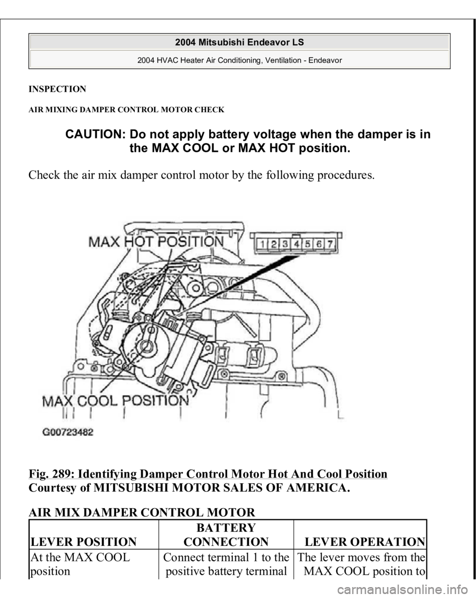 MITSUBISHI ENDEAVOR 2004  Service Repair Manual INSPECTION AIR MIXING DAMPER CONTROL MOTOR CHECK Check the air mix damper control motor by the following procedures. Fig. 289: Identifying Damper Control Motor Hot And Cool Position
 
Courtesy of MITS