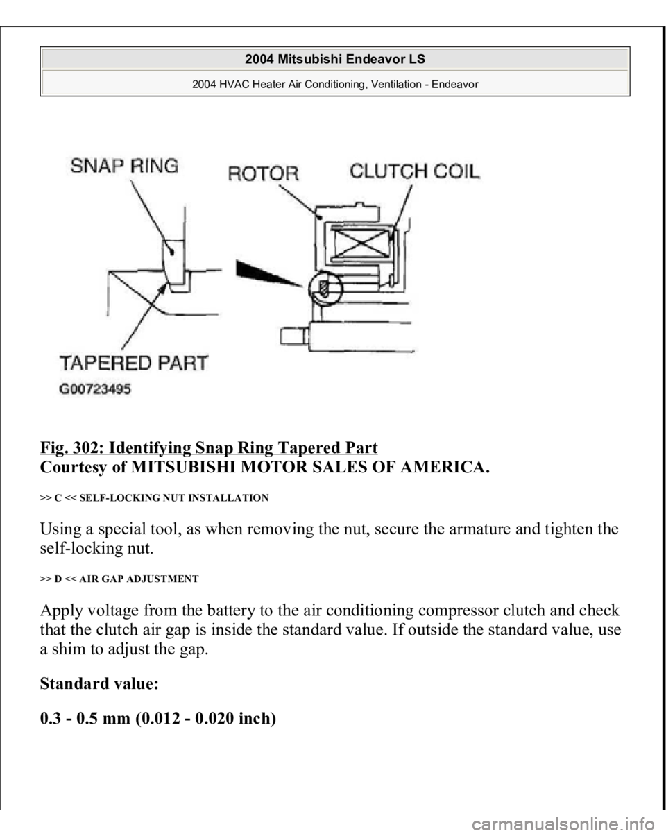 MITSUBISHI ENDEAVOR 2004  Service Repair Manual Fig. 302: Identifying Snap Ring Tapered Part
 
Courtesy of MITSUBISHI MOTOR SALES OF AMERICA.
 
>> C << SELF-LOCKING NUT INSTALLATION Using a special tool, as when removing the nut, secure the armatur