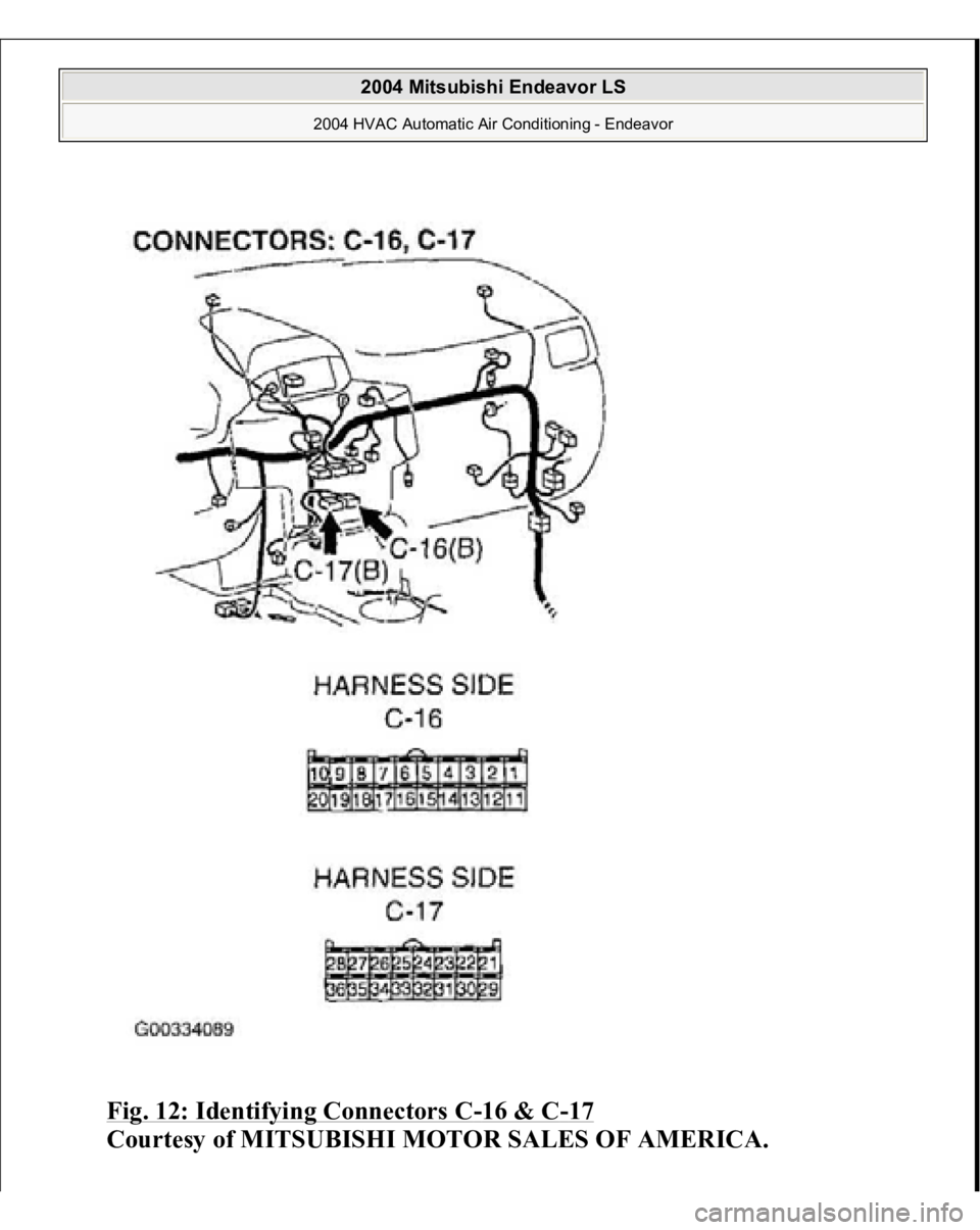 MITSUBISHI ENDEAVOR 2004  Service Repair Manual Fig. 12: Identifying Connectors C
-16 & C
-17 
Courtesy of MITSUBISHI MOTOR SALES OF AMERICA.
 
2004 Mitsubishi Endeavor LS 
2004 HVAC Automatic Air Conditioning - Endeavor
   