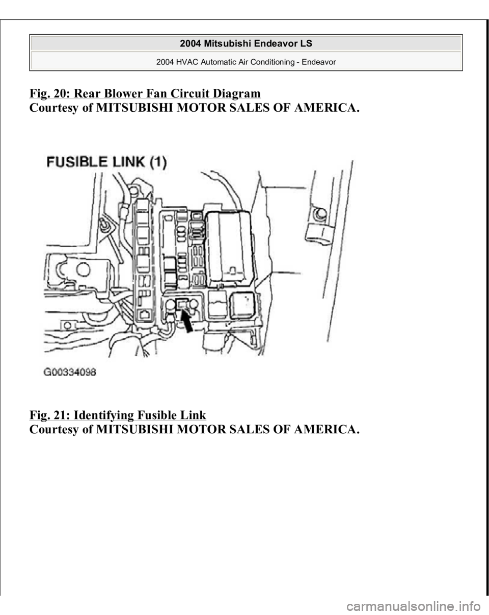 MITSUBISHI ENDEAVOR 2004  Service Repair Manual Fig. 20: Rear Blower Fan Circuit Diagra
m 
Courtesy of MITSUBISHI MOTOR SALES OF AMERICA.
 
Fig. 21: Identifying Fusible Link
 
Courtes
y of MITSUBISHI MOTOR SALES OF AMERICA
.
 
2004 Mitsubishi Endea
