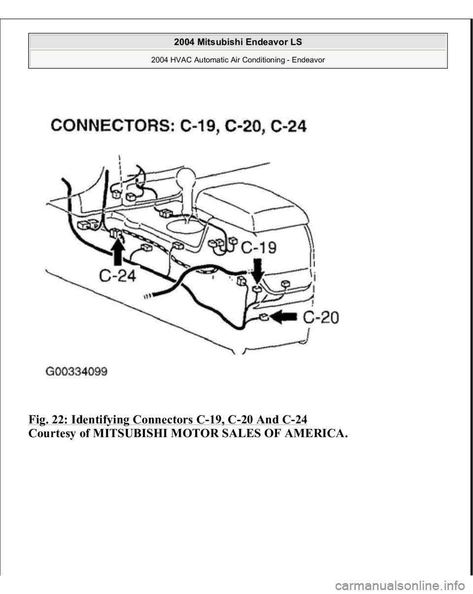 MITSUBISHI ENDEAVOR 2004  Service Repair Manual Fig. 22: Identifying Connectors C
-19, C
-20 And C
-24 
Courtesy of MITSUBISHI MOTOR SALES OF AMERICA. 
2004 Mitsubishi Endeavor LS 
2004 HVAC Automatic Air Conditioning - Endeavor
   