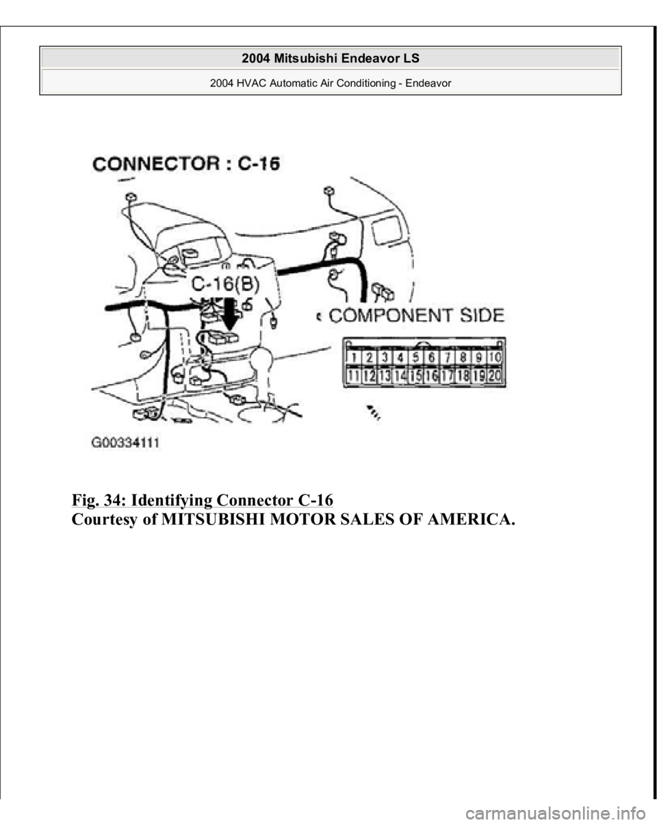 MITSUBISHI ENDEAVOR 2004  Service Repair Manual Fig. 34: Identifying Connector C
-16 
Courtesy of MITSUBISHI MOTOR SALES OF AMERICA.
 
2004 Mitsubishi Endeavor LS 
2004 HVAC Automatic Air Conditioning - Endeavor
   