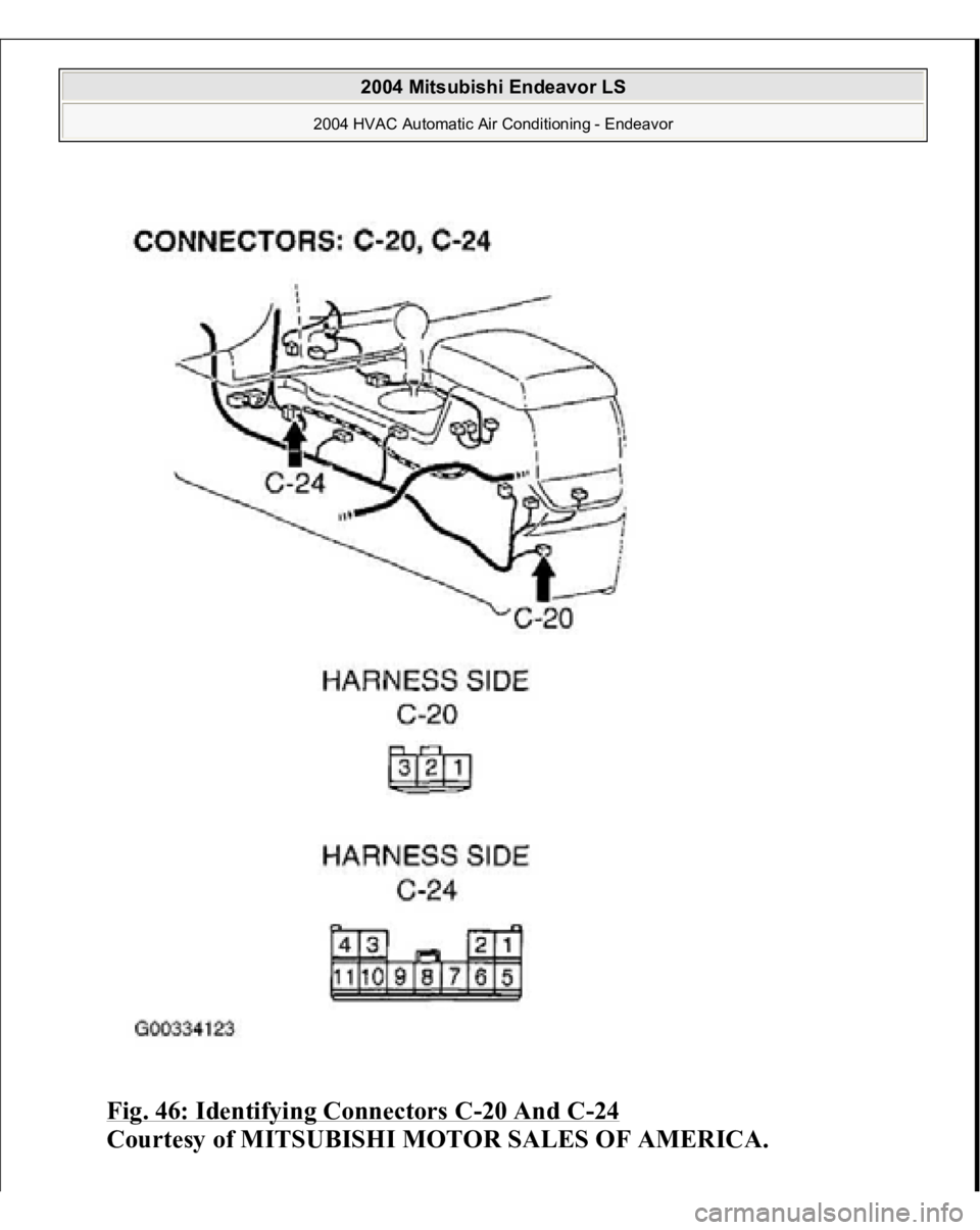 MITSUBISHI ENDEAVOR 2004  Service Repair Manual Fig. 46: Identifying Connectors C
-20 And C
-24 
Courtesy of MITSUBISHI MOTOR SALES OF AMERICA.
 
2004 Mitsubishi Endeavor LS 
2004 HVAC Automatic Air Conditioning - Endeavor
   