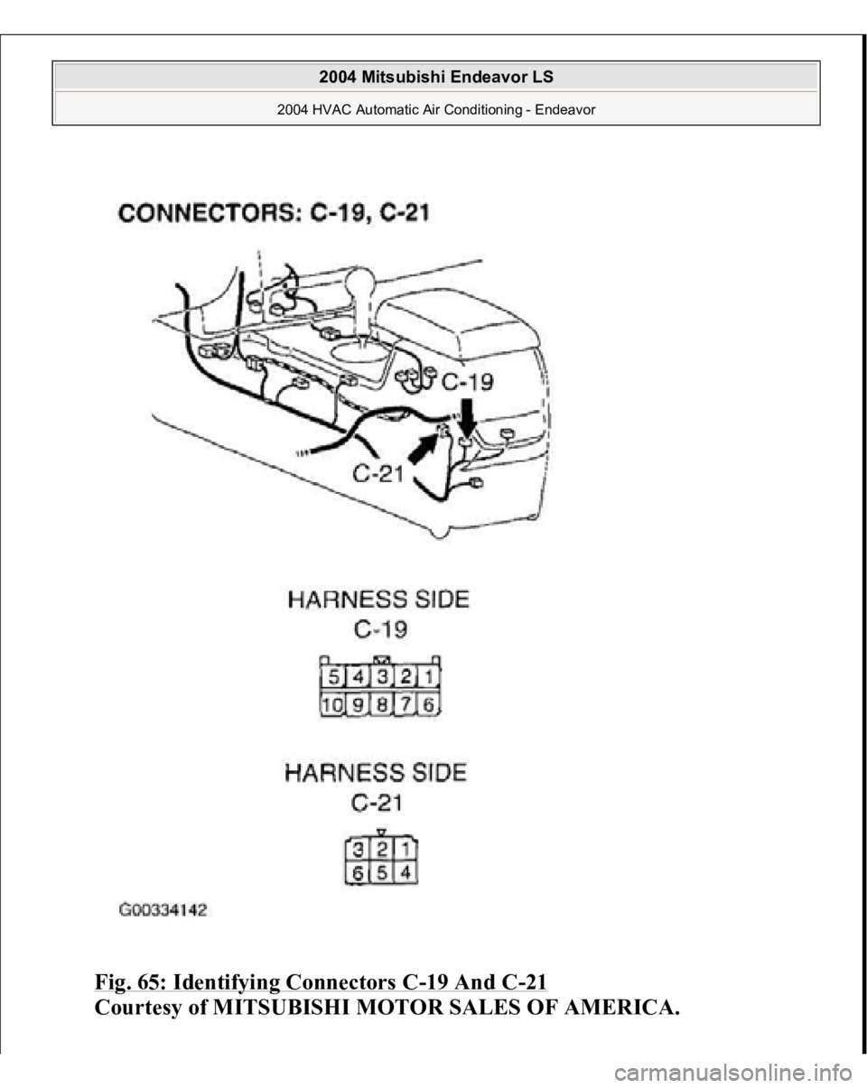 MITSUBISHI ENDEAVOR 2004  Service Repair Manual Fig. 65: Identifying Connectors C
-19 And C
-21 
Courtes
y of MITSUBISHI MOTOR SALES OF AMERICA
.
 
2004 Mitsubishi Endeavor LS 
2004 HVAC Automatic Air Conditioning - Endeavor
   