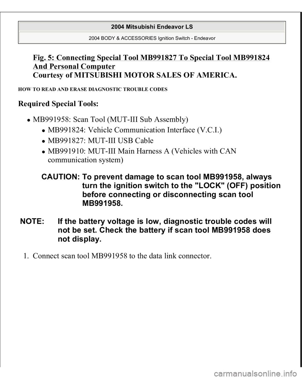 MITSUBISHI ENDEAVOR 2004  Service Repair Manual Fig. 5: Connecting Special Tool MB991827 To Special Tool MB991824 And Personal Computer
 
Courtesy of MITSUBISHI MOTOR SALES OF AMERICA. 
HOW TO READ AND ERASE DIAGNOSTIC TROUBLE CODES Required Specia