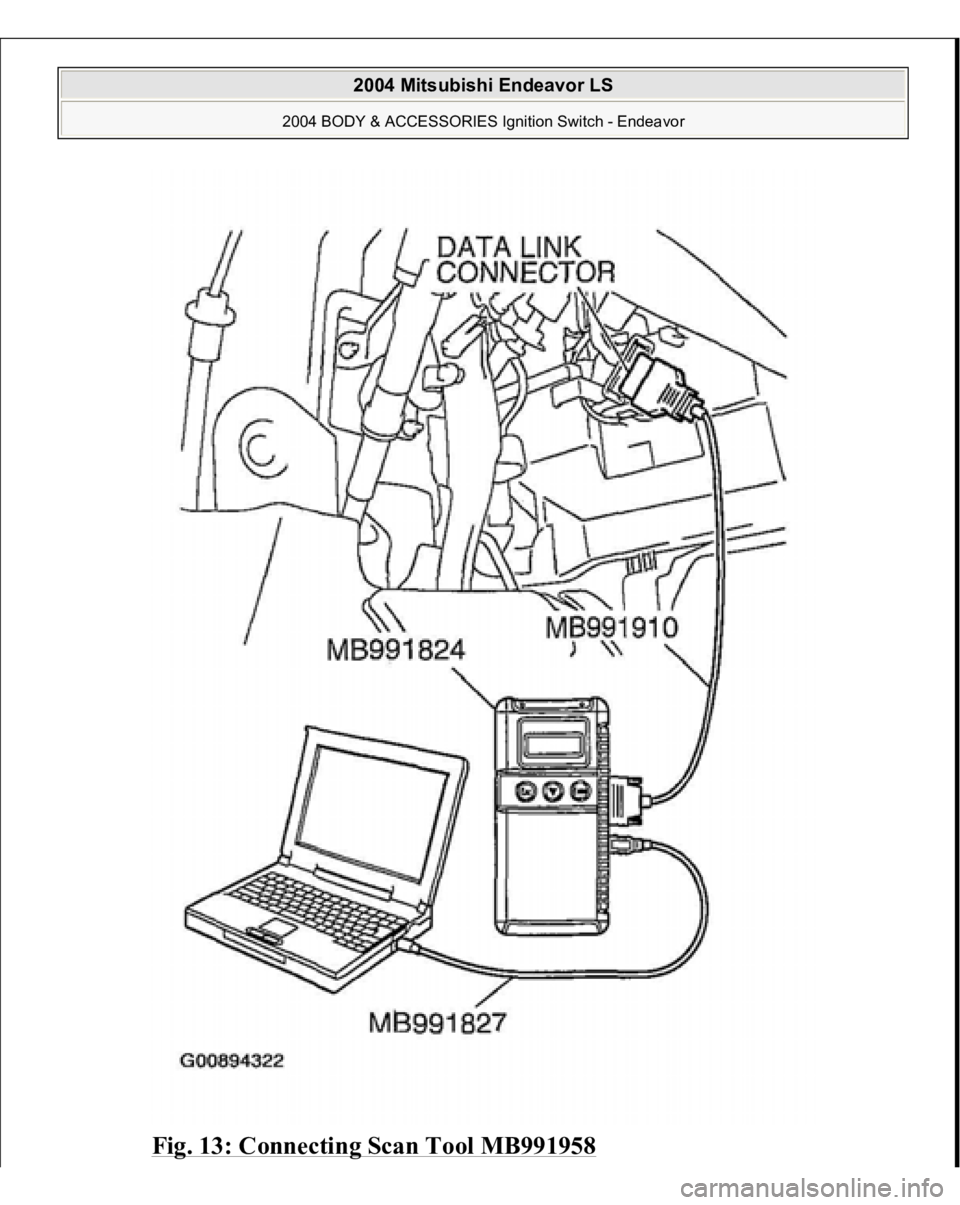 MITSUBISHI ENDEAVOR 2004  Service Repair Manual Fig. 13: Connecting Scan Tool MB991958
 
 
2004 Mitsubishi Endeavor LS 
2004 BODY & ACCESSORIES Ignition Switch - Endeavor
   