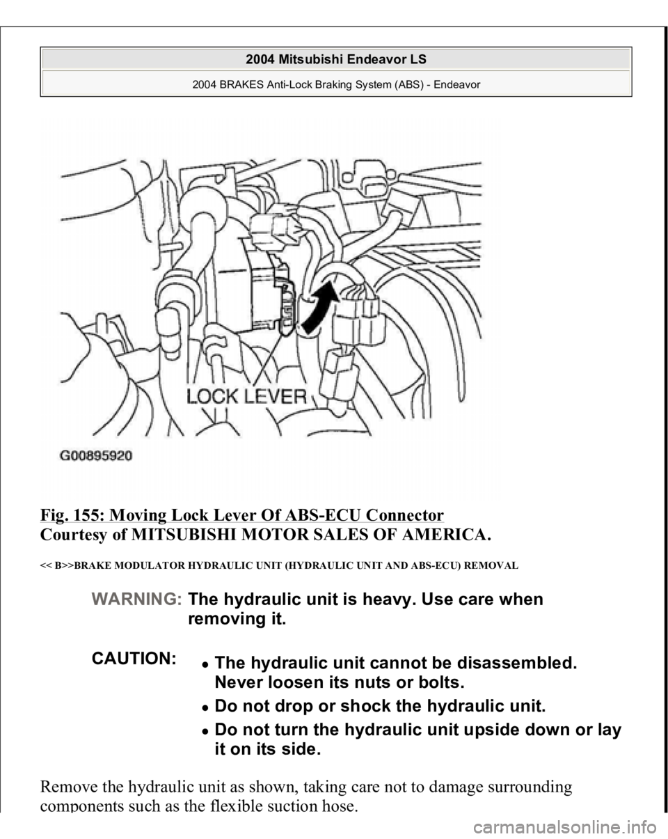 MITSUBISHI ENDEAVOR 2004  Service Repair Manual Fig. 155: Moving Lock Lever Of ABS
-ECU Connector
 
Courtesy of MITSUBISHI MOTOR SALES OF AMERICA. 
<< B>>BRAKE MODULATOR HYDRAULIC UNIT (HYDRAULIC UNIT AND ABS-ECU) REMOVAL Remove the hydraulic unit 