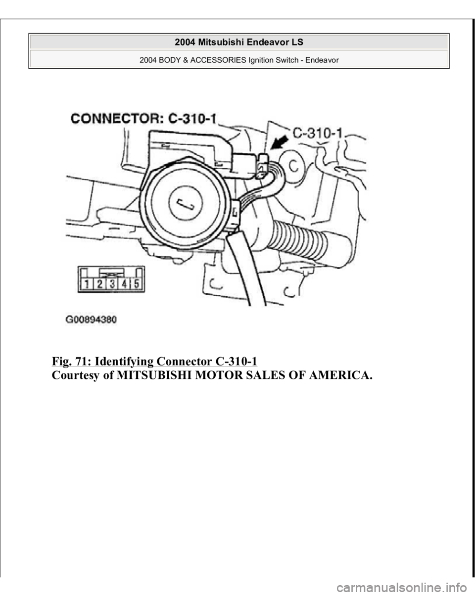 MITSUBISHI ENDEAVOR 2004  Service Repair Manual Fig. 71: Identifying Connector C
-310
-1 
Courtesy of MITSUBISHI MOTOR SALES OF AMERICA.
 
2004 Mitsubishi Endeavor LS 
2004 BODY & ACCESSORIES Ignition Switch - Endeavor
   