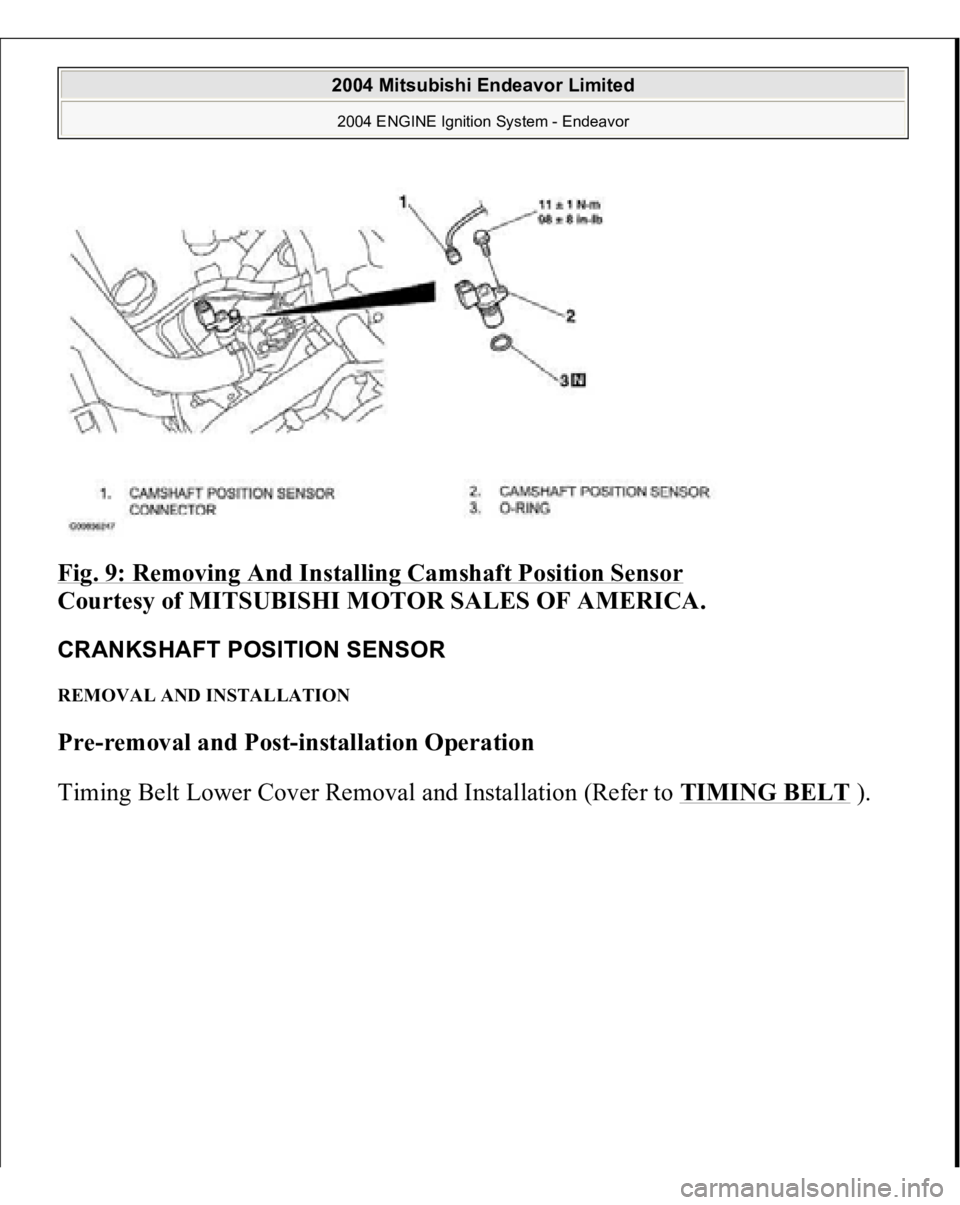 MITSUBISHI ENDEAVOR 2004  Service Repair Manual Fig. 9: Removing And Installing Camshaft Position Sensor
 
Courtesy of MITSUBISHI MOTOR SALES OF AMERICA. 
CRANKSHAFT POSITION SENSOR REMOVAL AND INSTALLATION Pre-removal and Post-installation Operati
