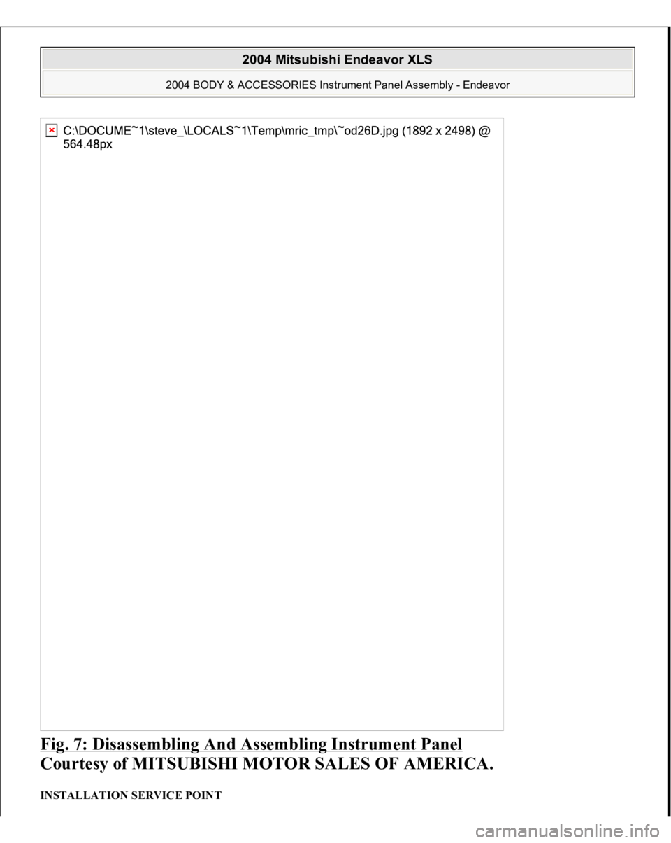 MITSUBISHI ENDEAVOR 2004  Service Repair Manual Fig. 7: Disassembling And Assembling Instrument Panel
 
Courtesy of MITSUBISHI MOTOR SALES OF AMERICA. 
INSTALLATION SERVICE POINT  
2004 Mitsubishi Endeavor XLS 
2004 BODY & ACCESSORIES Instrument Pa