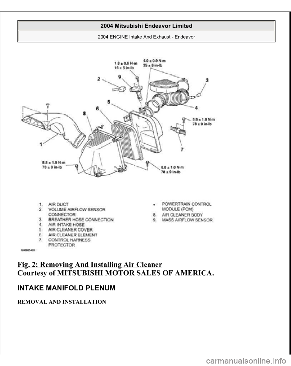 MITSUBISHI ENDEAVOR 2004  Service Repair Manual Fig. 2: Removing And Installing Air Cleaner
 
Courtesy of MITSUBISHI MOTOR SALES OF AMERICA. 
INTAKE MANIFOLD PLENUM REMOVAL AND INSTALLATION  
2004 Mitsubishi Endeavor Limited 2004 ENGINE Intake And 