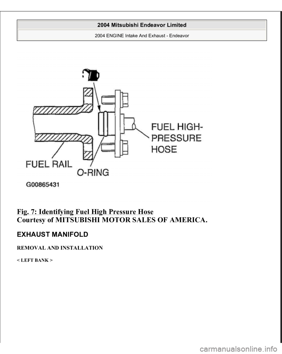 MITSUBISHI ENDEAVOR 2004  Service Repair Manual Fig. 7: Identifying Fuel High Pressure Hose
 
Courtesy of MITSUBISHI MOTOR SALES OF AMERICA. 
EXHAUST MANIFOLD REMOVAL AND INSTALLATION < LEFT BANK >  
2004 Mitsubishi Endeavor Limited 2004 ENGINE Int