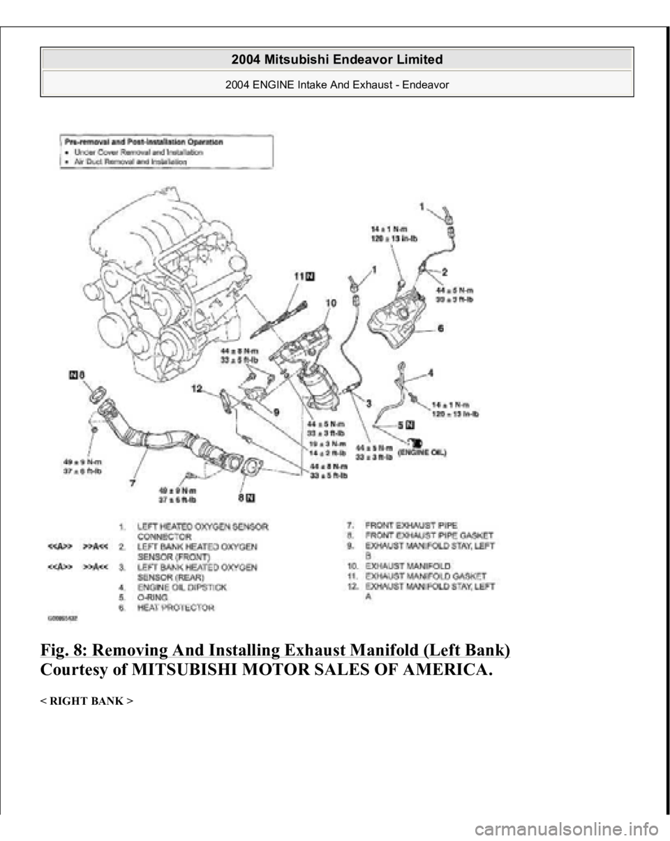MITSUBISHI ENDEAVOR 2004  Service Repair Manual Fig. 8: Removing And Installing Exhaust Manifold (Left Bank)
 
Courtesy of MITSUBISHI MOTOR SALES OF AMERICA. 
< RIGHT BANK >  
2004 Mitsubishi Endeavor Limited 2004 ENGINE Intake And Exhaust - Endeav