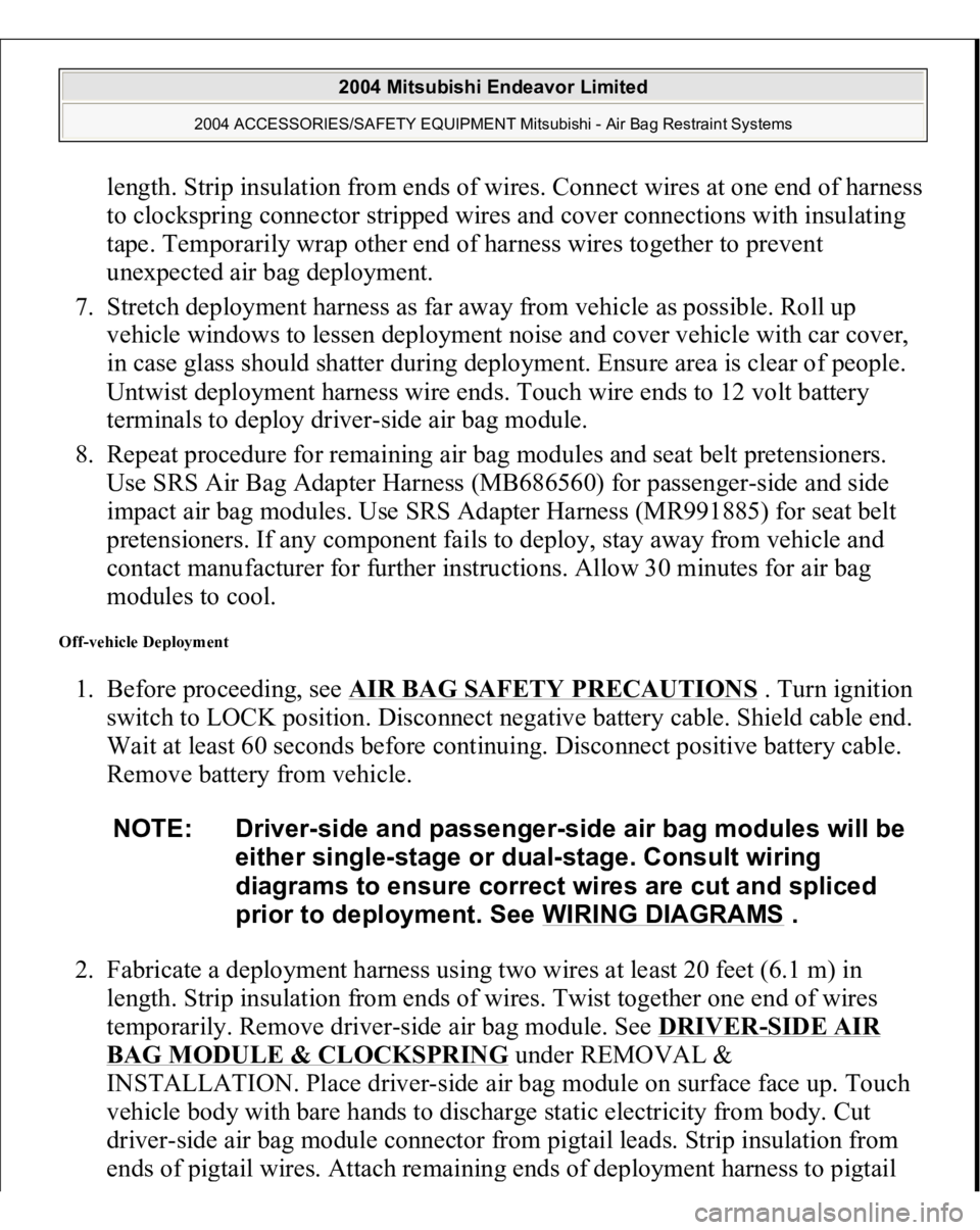 MITSUBISHI ENDEAVOR 2004 Service Repair Manual length. Strip insulation from ends of wires. Connect wires at one end of harness
to clockspring connector stripped wires and cover connections with insulating
tape. Temporarily wrap other end of har MITSUBISHI ENDEAVOR 2004 Service Repair Manual length. Strip insulation from ends of wires. Connect wires at one end of harness
to clockspring connector stripped wires and cover connections with insulating
tape. Temporarily wrap other end of har