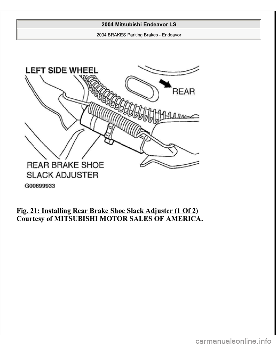 MITSUBISHI ENDEAVOR 2004  Service Repair Manual Fig. 21: Installing Rear Brake Shoe Slack Adjuster (1 Of 2)
 
Courtesy of MITSUBISHI MOTOR SALES OF AMERICA.
 
2004 Mitsubishi Endeavor LS 2004 BRAKES Parking Brakes - Endeavor
   