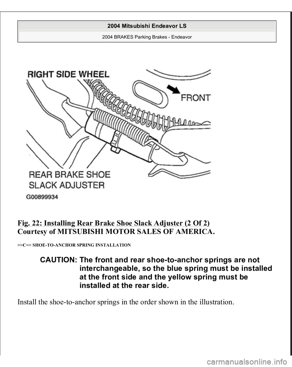 MITSUBISHI ENDEAVOR 2004  Service Repair Manual Fig. 22: Installing Rear Brake Shoe Slack Adjuster (2 Of 2)
 
Courtesy of MITSUBISHI MOTOR SALES OF AMERICA. 
>>C<< SHOE-TO-ANCHOR SPRING INSTALLATION Install the sho
e-to-anchor s
prin
gs in the orde