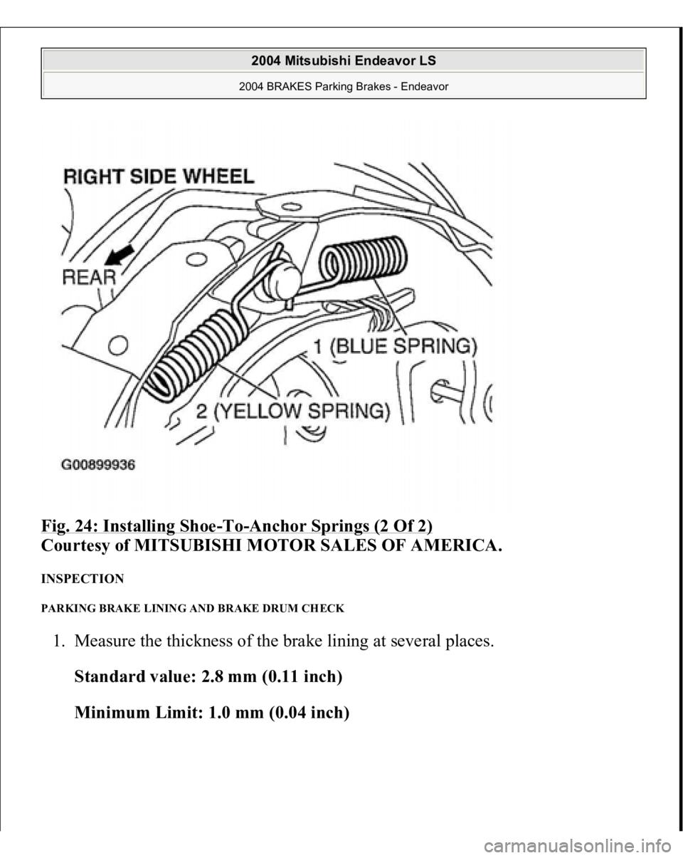 MITSUBISHI ENDEAVOR 2004  Service Repair Manual Fig. 24: Installing Shoe
-To
-Anchor Springs (2 Of 2)
 
Courtesy of MITSUBISHI MOTOR SALES OF AMERICA. 
INSPECTION PARKING BRAKE LINING AND BRAKE DRUM CHECK 1. Measure the thickness of the brake linin
