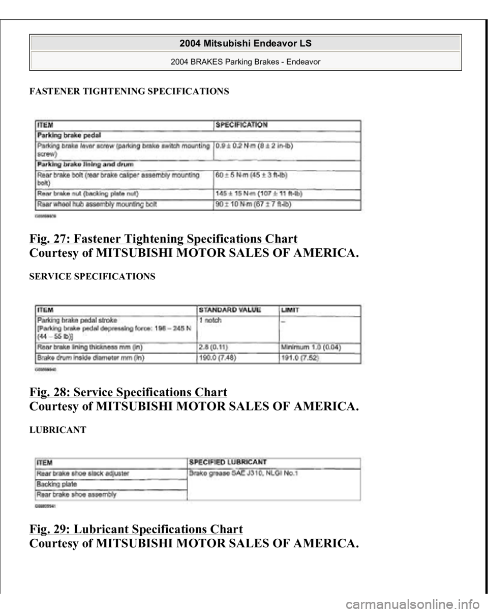 MITSUBISHI ENDEAVOR 2004  Service Repair Manual FASTENER TIGHTENING SPECIFICATIONSFig. 27: Fastener Tightening Specifications Chart
 
Courtesy of MITSUBISHI MOTOR SALES OF AMERICA. 
SERVICE SPECIFICATIONS Fig. 28: Service Specifications Chart
 
Cou