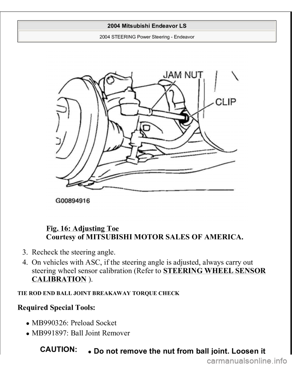 MITSUBISHI ENDEAVOR 2004  Service Repair Manual Fig. 16: Adjusting Toe
 
Courtesy of MITSUBISHI MOTOR SALES OF AMERICA. 
3. Recheck the steering angle.  
4. On vehicles with ASC, if the steering angle is adjusted, always carry out 
steering wheel s