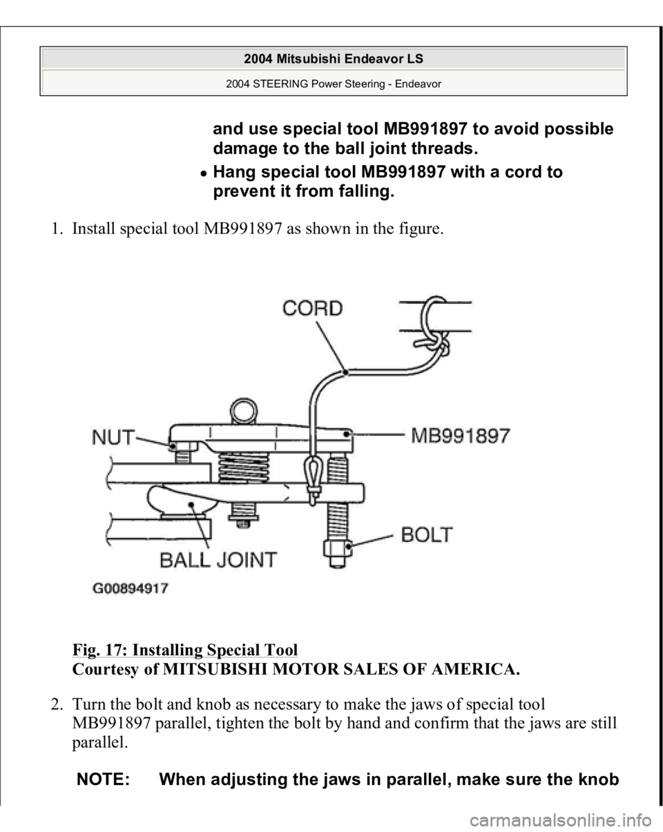 MITSUBISHI ENDEAVOR 2004  Service Repair Manual 1. Install special tool MB991897 as shown in the figure. 
Fig. 17: Installing Special Tool
 
Courtesy of MITSUBISHI MOTOR SALES OF AMERICA. 
2. Turn the bolt and knob as necessary to make the jaws of 